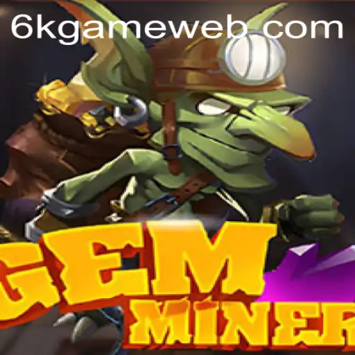 Discovering GemMiner: An Exciting Journey into the World of 6K.GAME